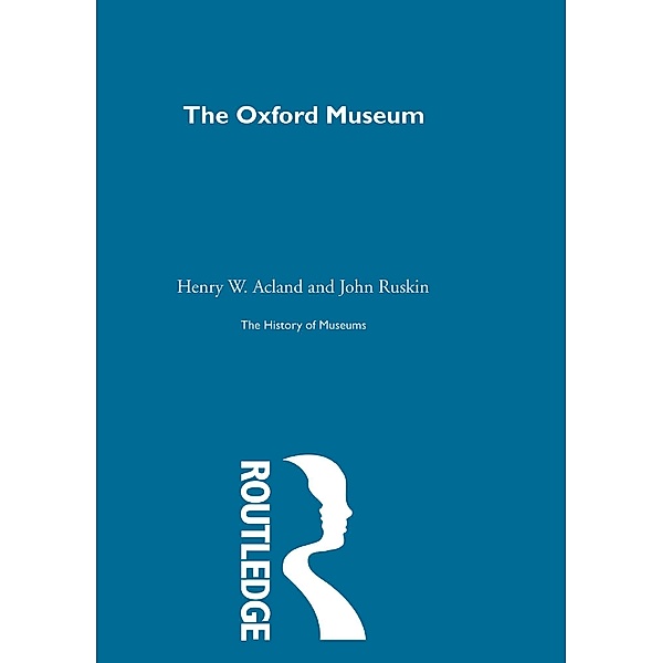 The History of Museums   Vol 8, Henry W. Acland, John Ruskin