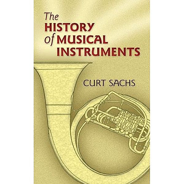 The History of Musical Instruments / Dover Books On Music: Instruments, Curt Sachs