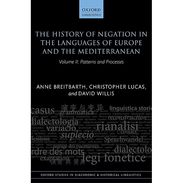 The History of Negation in the Languages of Europe and the Mediterranean / Oxford Studies in Diachronic and Historical Linguistics Bd.40, Anne Breitbarth, Christopher Lucas, David Willis