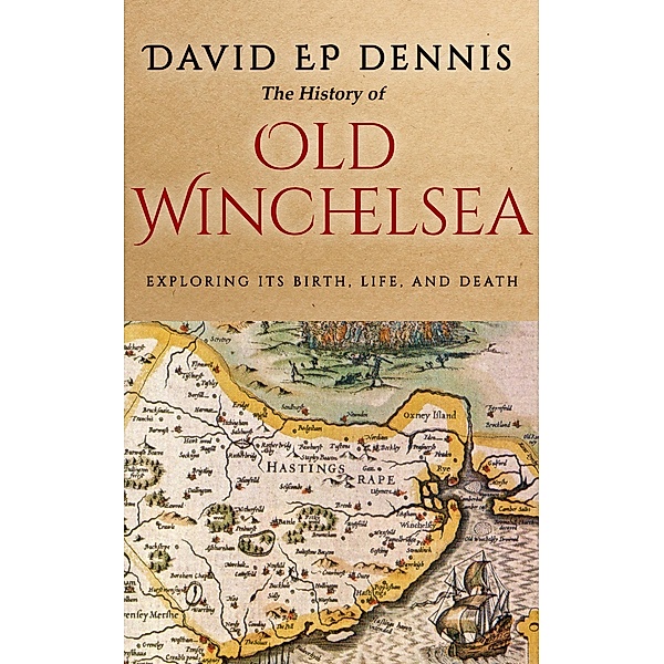 The History of Old Winchelsea, David Ep Dennis