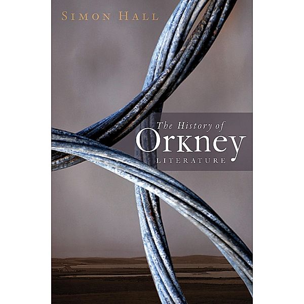 The History of Orkney Literature / Birlinn, Simon Hall