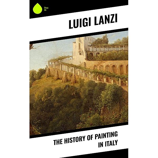 The History of Painting in Italy, Luigi Lanzi