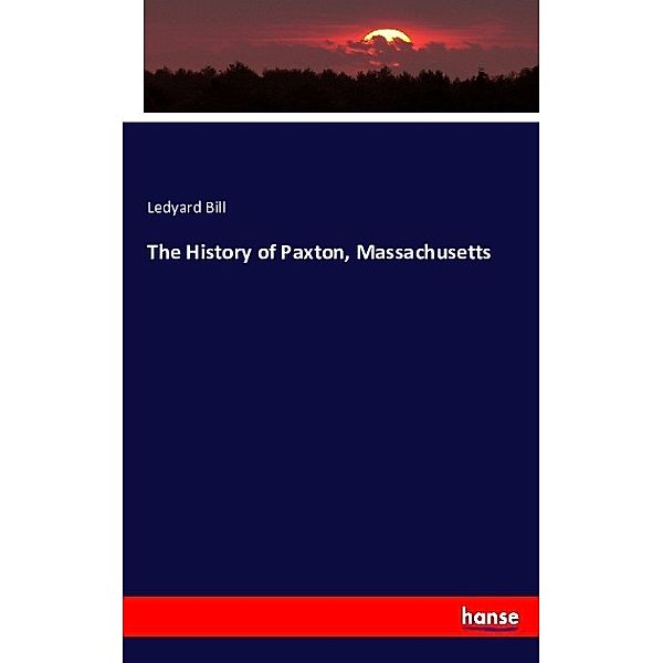 The History of Paxton, Massachusetts, Ledyard Bill