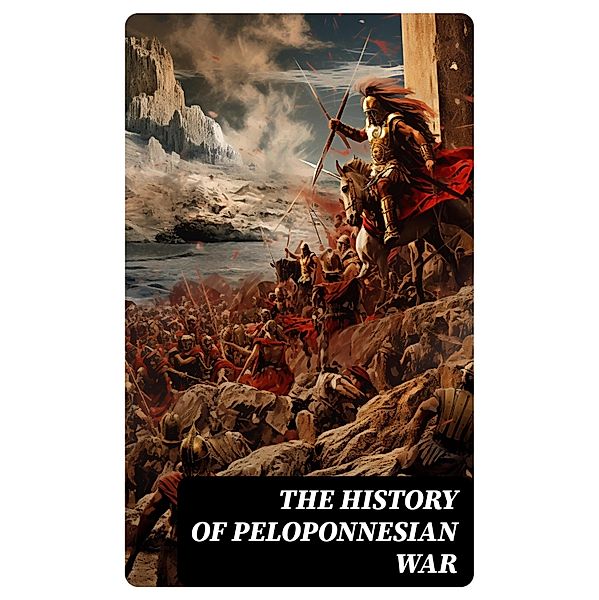 The History of Peloponnesian War, Xenophon, Thucydides, J. B. Bury