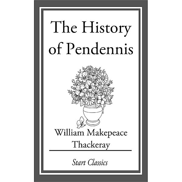 The History of Pendennis, William Makepeace Thackeray