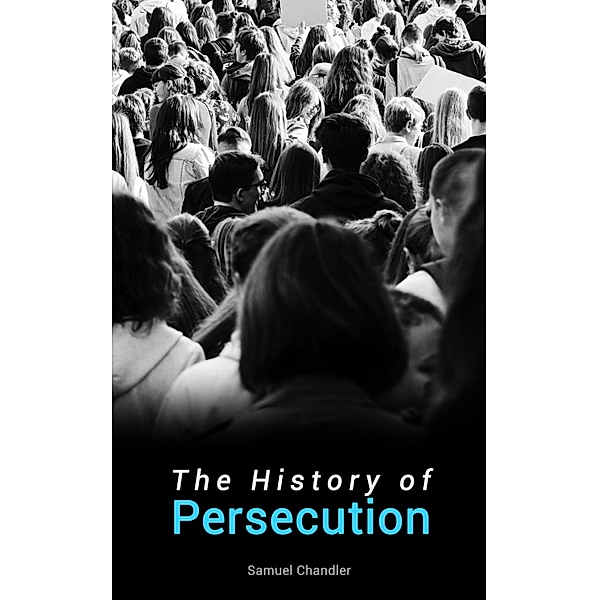 The History of Persecution, Samuel Chandler