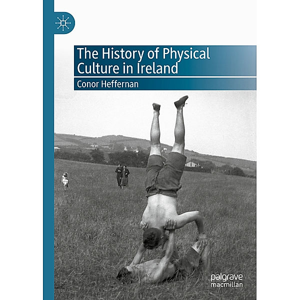 The History of Physical Culture in Ireland, Conor Heffernan