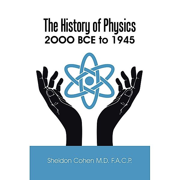 The History of Physics, Sheldon Cohen M. D F. A. C. P