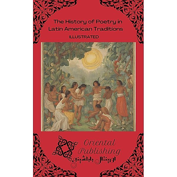 The History of Poetry in Latin American Traditions, Oriental Publishing