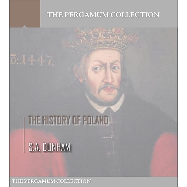 The History of Poland, S. A. Dunham