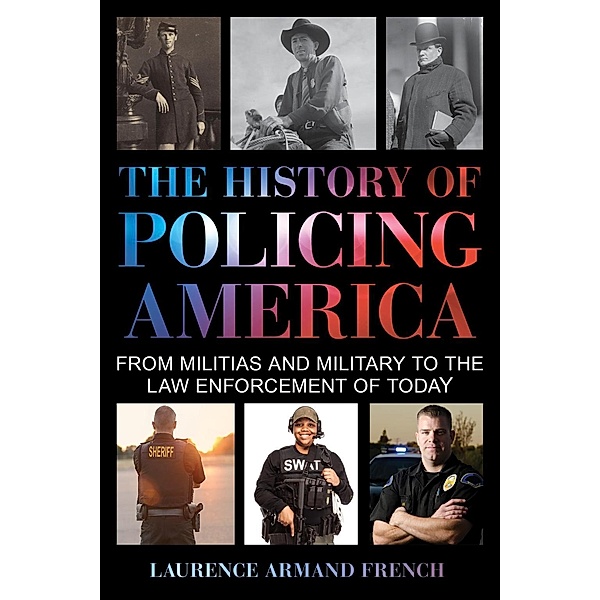 The History of Policing America, Laurence Armand French