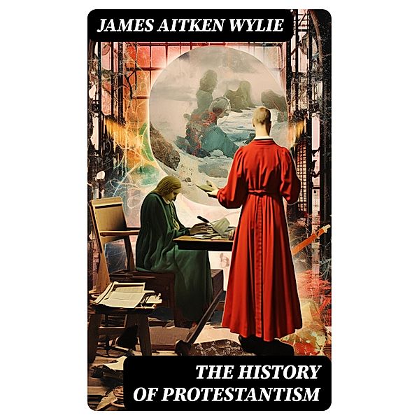 The History of Protestantism, James Aitken Wylie