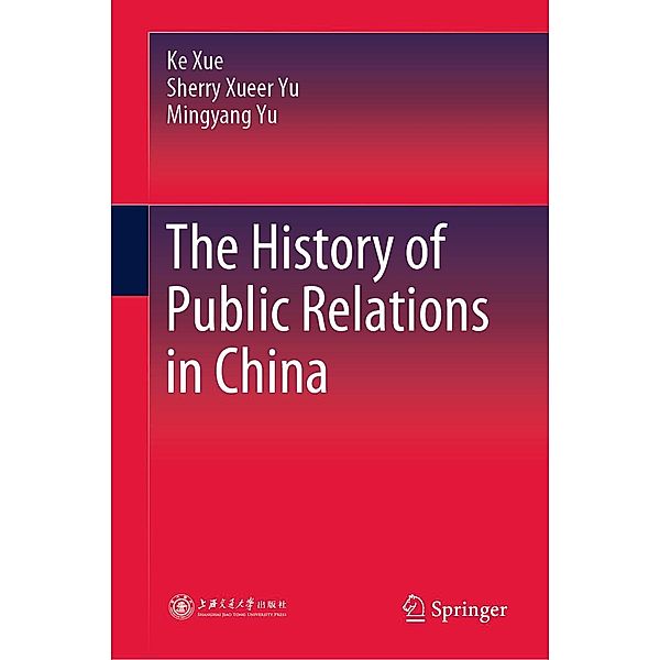 The History of Public Relations in China, Ke Xue, Sherry Xueer Yu, Mingyang Yu