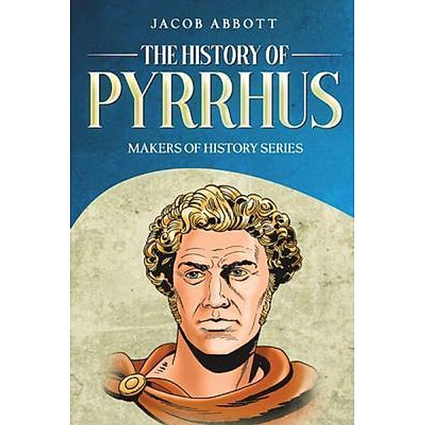 The History of Pyrrhus, Jacob Abbott