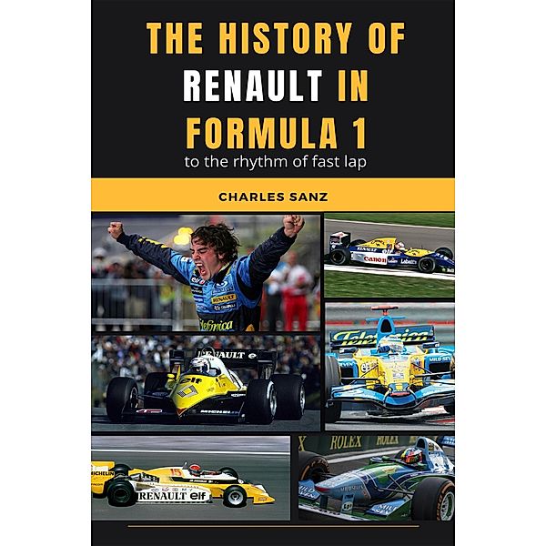 The History of Renault in Formula 1 to the Rhythm of Fast Lap, Charles Sanz