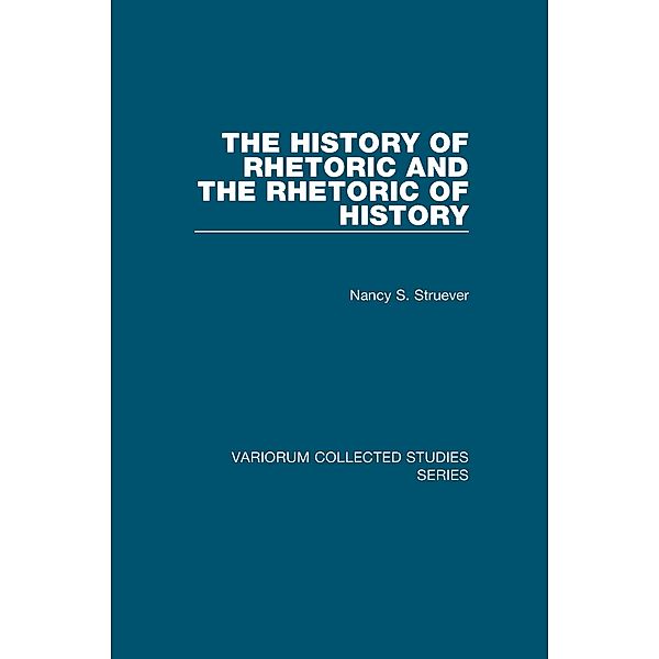 The History of Rhetoric and the Rhetoric of History, Nancy S. Struever