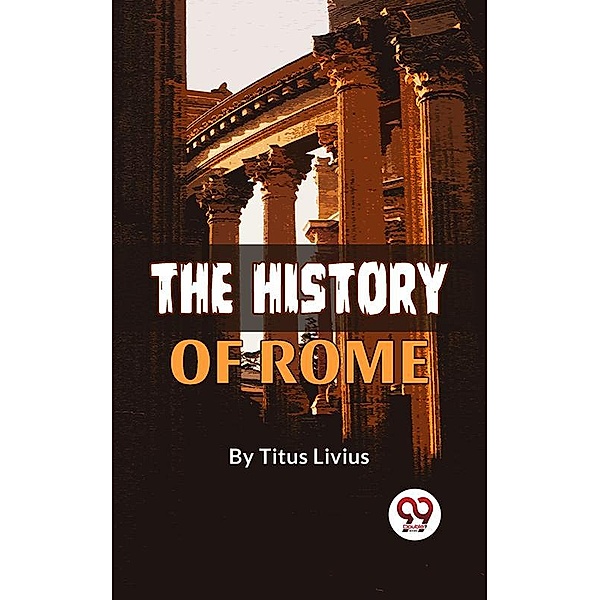 The History Of Rome, Titus Livius