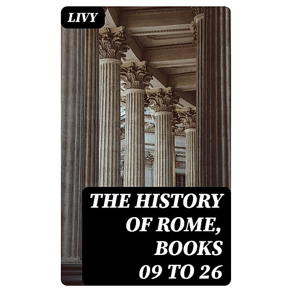 The History of Rome, Books 09 to 26, Livy