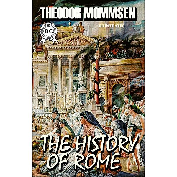 The History of Rome. Illustrated, Theodor Mommsen