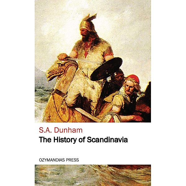 The History of Scandinavia, S. A. Dunham