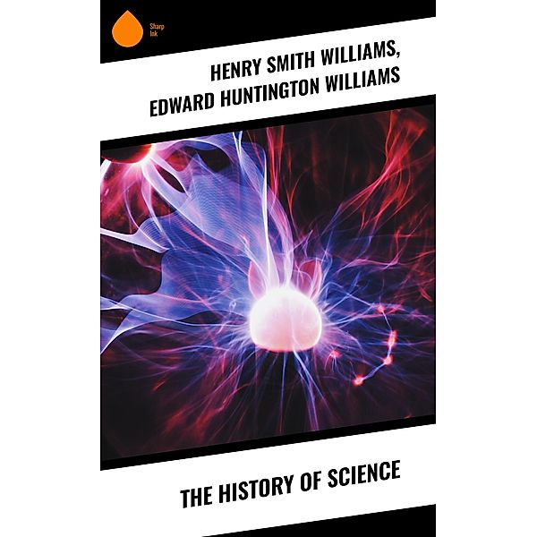 The History of Science, Henry Smith Williams, Edward Huntington Williams