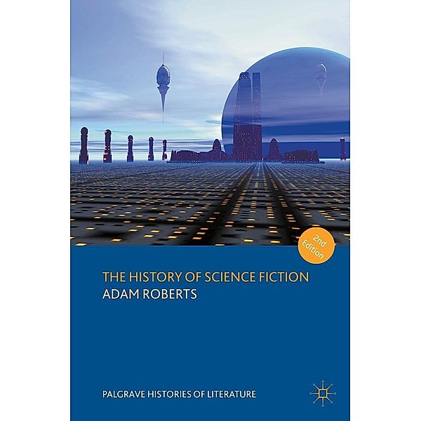 The History of Science Fiction / Palgrave Histories of Literature, Adam Roberts