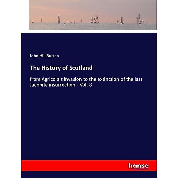 The History of Scotland, John Hill Burton