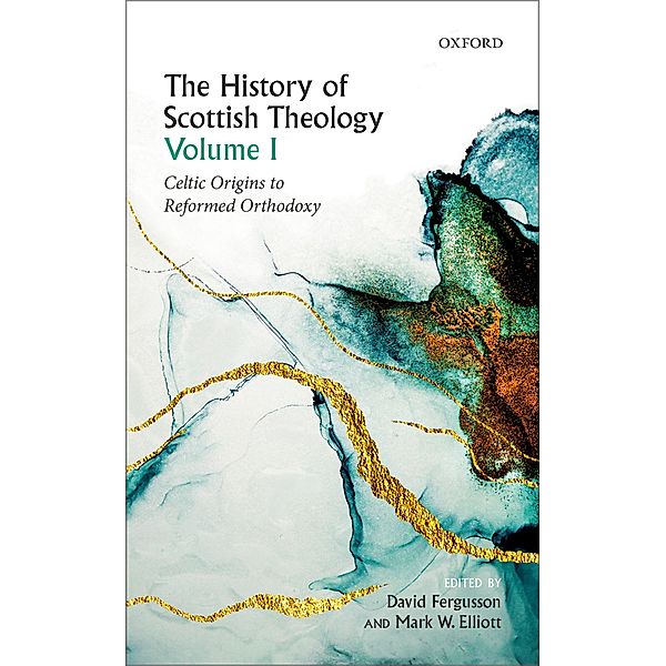 The History of Scottish Theology, Volume I