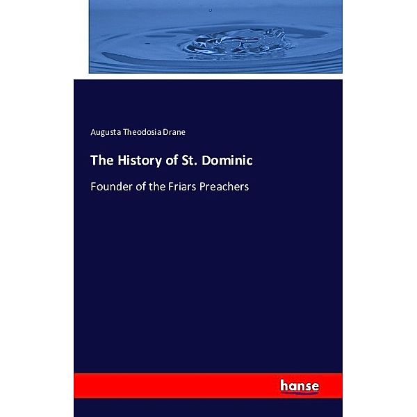 The History of St. Dominic, Augusta Theodosia Drane