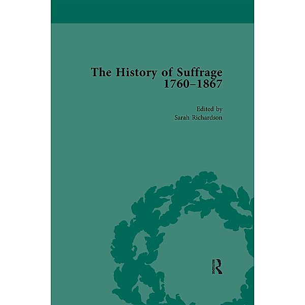 The History of Suffrage, 1760-1867 Vol 3, Anna Clark, Sarah Richardson