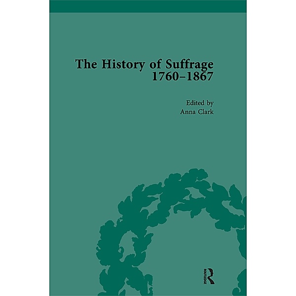 The History of Suffrage, 1760-1867 Vol 5, Anna Clark, Sarah Richardson