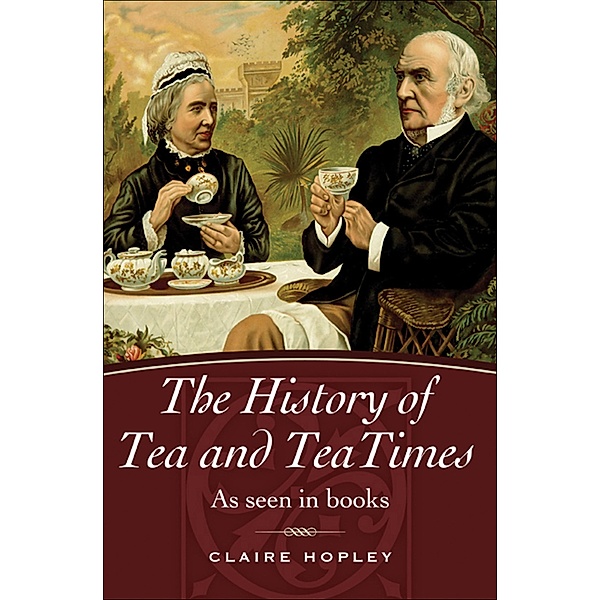 The History of Tea and TeaTimes, Claire Hopley
