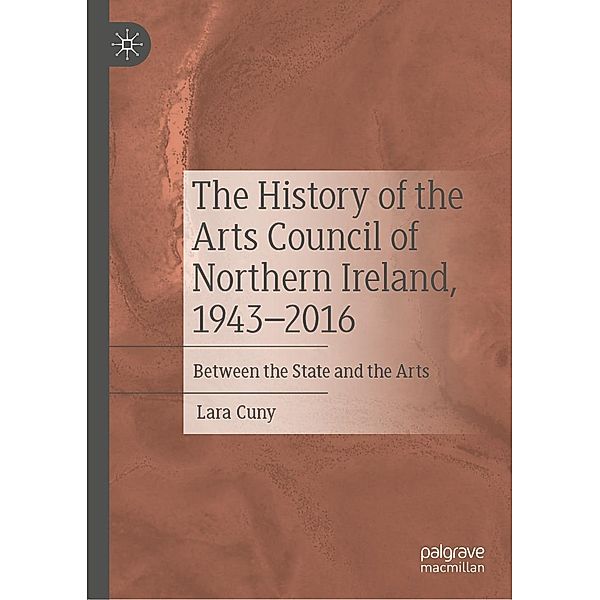 The History of the Arts Council of Northern Ireland, 1943-2016 / Progress in Mathematics, Lara Cuny