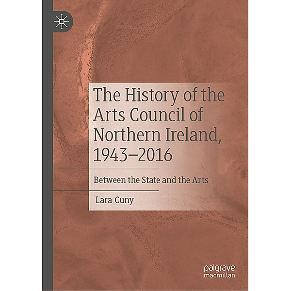 The History of the Arts Council of Northern Ireland, 1943-2016, Lara Cuny