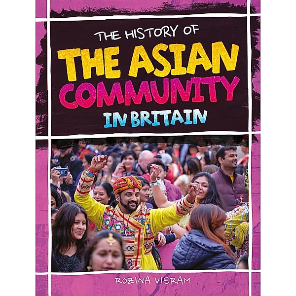 The History Of The Asian Community In Britain / The History Of Bd.2, Rozina Visram