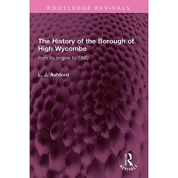 The History of the Borough of High Wycombe, L. J. Ashford