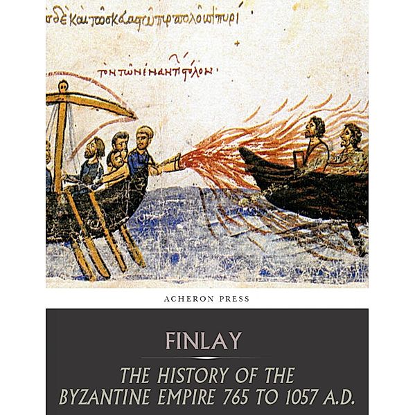 The History of the Byzantine Empire from 765 to 1057 A.D., George Finlay