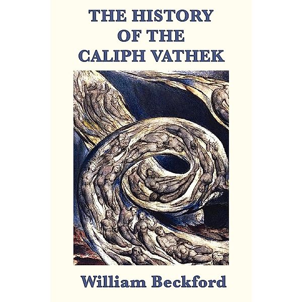 The History of the  Caliph Vathek, William Beckford