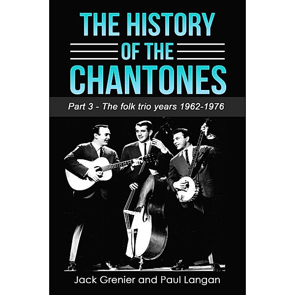 The History of The Chantones: Part 3 - The folk years 1962-1976, Paul Langan, Jack Grenier