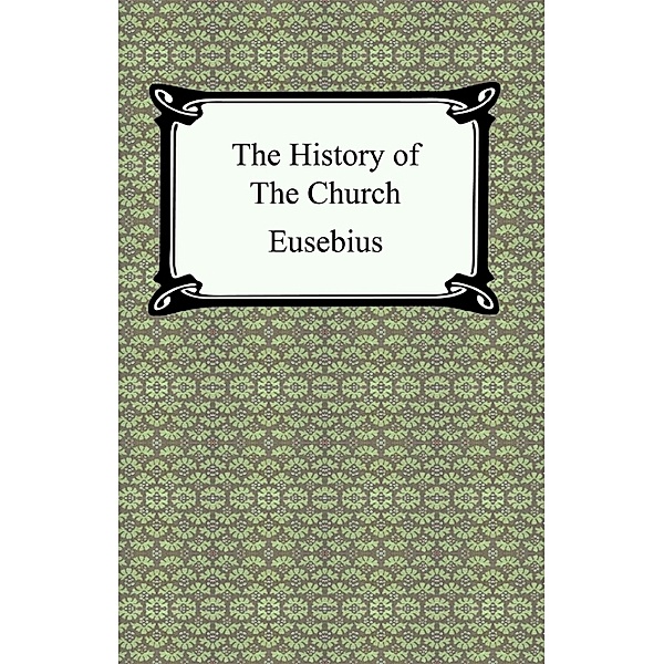 The History of the Church (The Church History of Eusebius), Eusebius