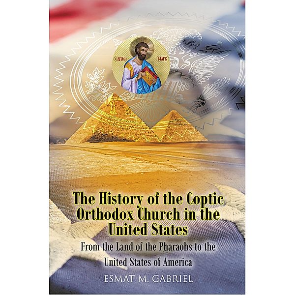 The History of the Coptic Orthodox Church in the United States, E. M. Gabriel