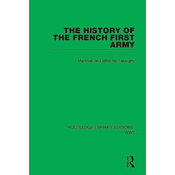 The History of the French First Army, Marshal de Lattre de Tassigny