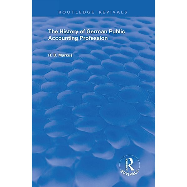 The History of the German Public Accounting Profession, Hugh B. Markus