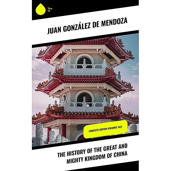 The History of the Great and Mighty Kingdom of China, Juan González de Mendoza