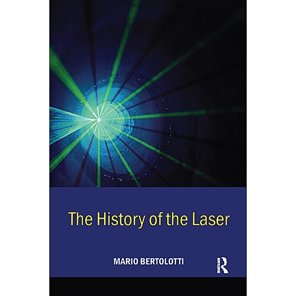 The History of the Laser, Mario Bertolotti
