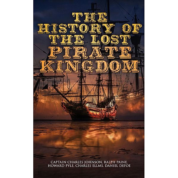 The History of the Lost Pirate Kingdom, Charles Ellms, Daniel Defoe, Captain Charles Johnson