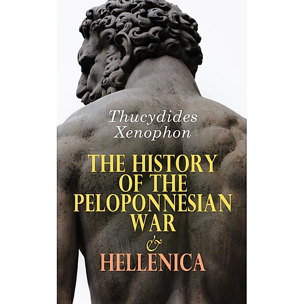 The History of the Peloponnesian War & Hellenica, Thucydides, Xenophon