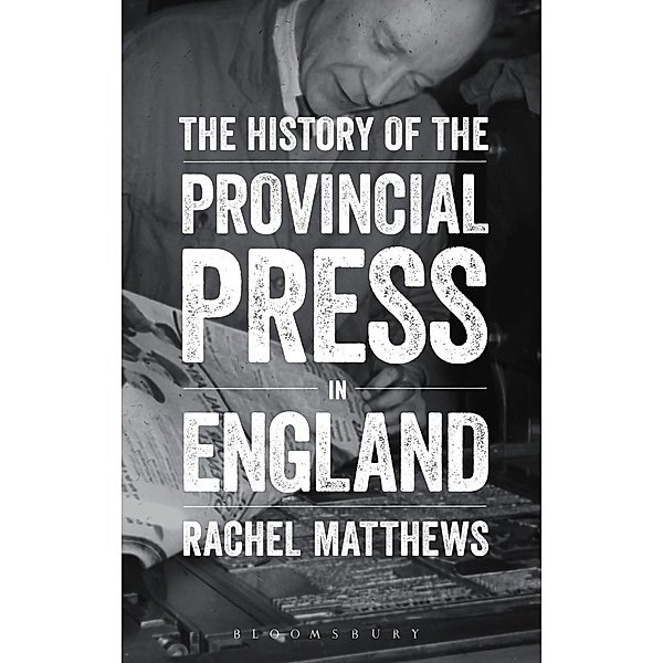 The History of the Provincial Press in England, Rachel Matthews