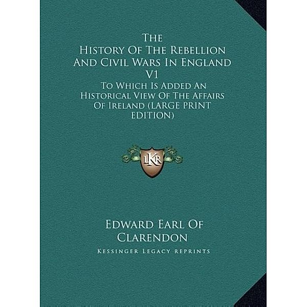 The History Of The Rebellion And Civil Wars In England V1, Edward Earl of Clarendon