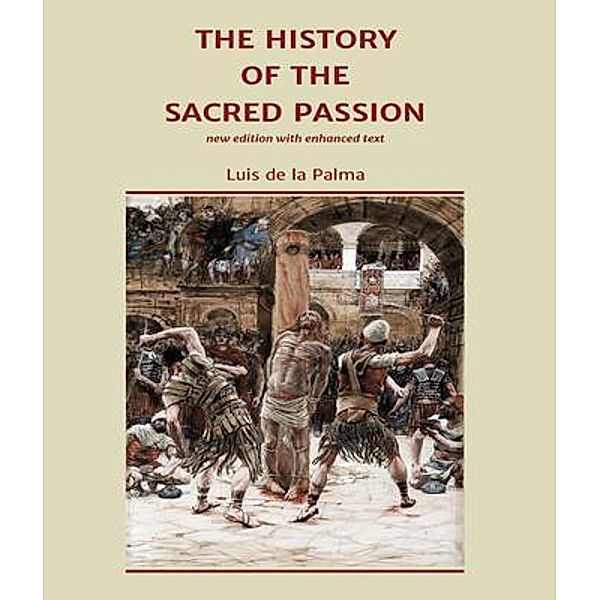 The History of the Sacred Passion, Luis De la Palma